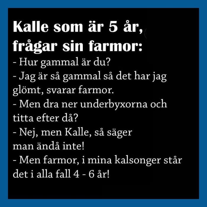 Skämtsam konversation mellan Kalle, 5 år, och hans farmor om ålder, med poängen i Kalles åldersreferens på kalsongstorlek.