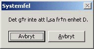 En skärmdump av en humoristisk felmeddelanderuta med texten "Det går inte att läsa från enhet D." och två identiska knappar märkta "Avbryt".