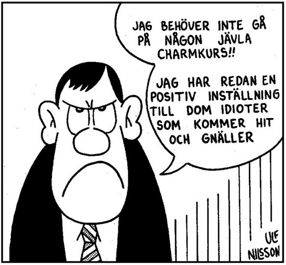 Svartvit tecknad bild av arg karaktär med pratbubbla "Jag behöver inte..." av Ulf Ivar Nilsson.