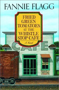 Omslagsbild för boken "Fried Green Tomatoes at the Whistle Stop Cafe" av Fannie Flagg.