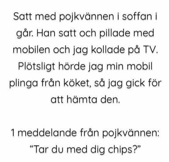 Text på bild som beskriver en situation där någon hör sin mobil plinga och deras pojkvän ber om chips.