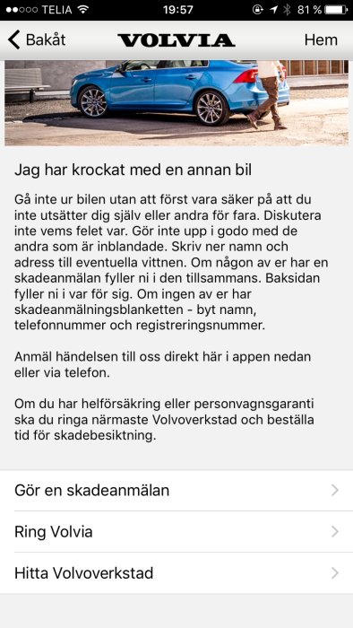 Skärmavbild från Volvia-appen som visar information om att göra en skadeanmälan, med en blå bil och förbipasserande man.