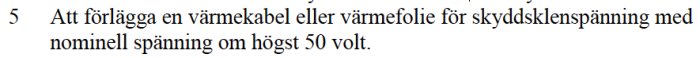Texturval från ELSÄK-FS 2017:2 om förläggning av värmekabel eller värmefolie för skyddsklasspänning upp till 50 volt.