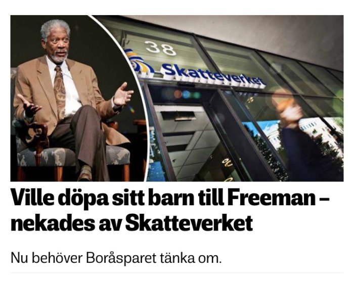 Collagebild med Morgan Freeman och Skatteverkets entré, symboliserar diskussion om namngivning och skatt.