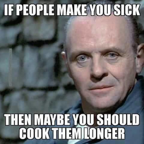 Meme med texten "If people make you sick then maybe you should cook them longer" över en man mot grå bakgrund.