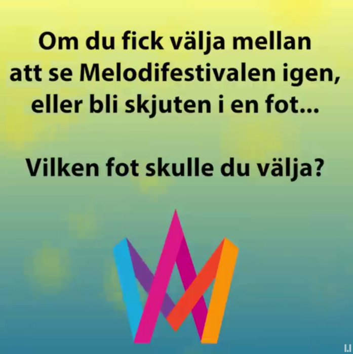 Humoristisk bild med text som frågar om valet mellan Melodifestivalen och att bli skjuten i foten, med Melodifestivalens logo.