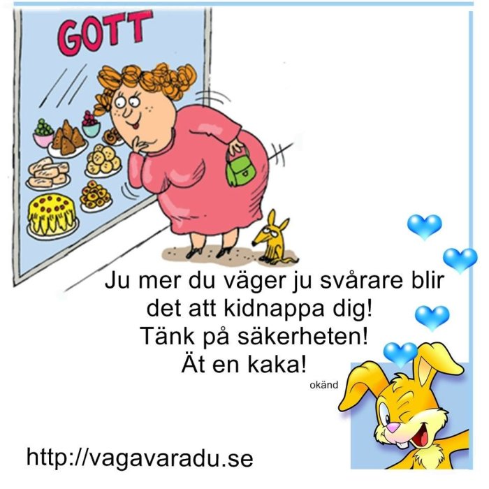 Illustration av en kvinna som tittar på bakverk med texten "Ju mer du väger ju svårare blir det att kidnappa dig! Tänk på säkerheten! Ät en kaka!" samt en tecknad kanin.