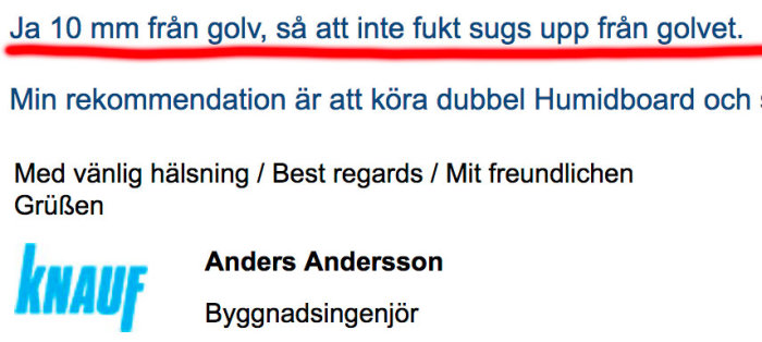 E-postutdrag från en byggnadsingenjör rekommenderar att lyfta gipsskiva 10 mm från golvet för att förhindra fuktabsorption.