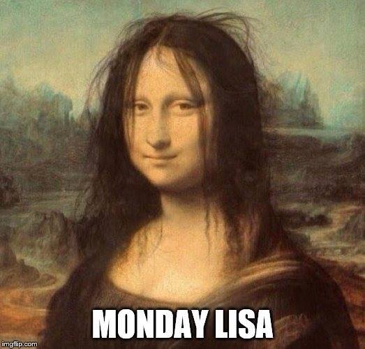 Målad parodi av Mona Lisa med rufsigt hår och texten "MONDAY LISA" överlagt.