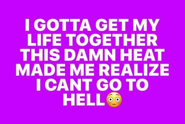 Text på en lila bakgrund som säger "I GOTTA GET MY LIFE TOGETHER THIS DAMN HEAT MADE ME REALIZE I CANT GO TO HELL" följt av ett förvånat emoji.