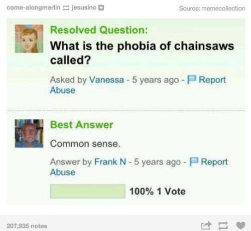 Skärmdump av forumtråd där frågan "What is the phobia of chainsaws called?" besvaras med "Common sense.