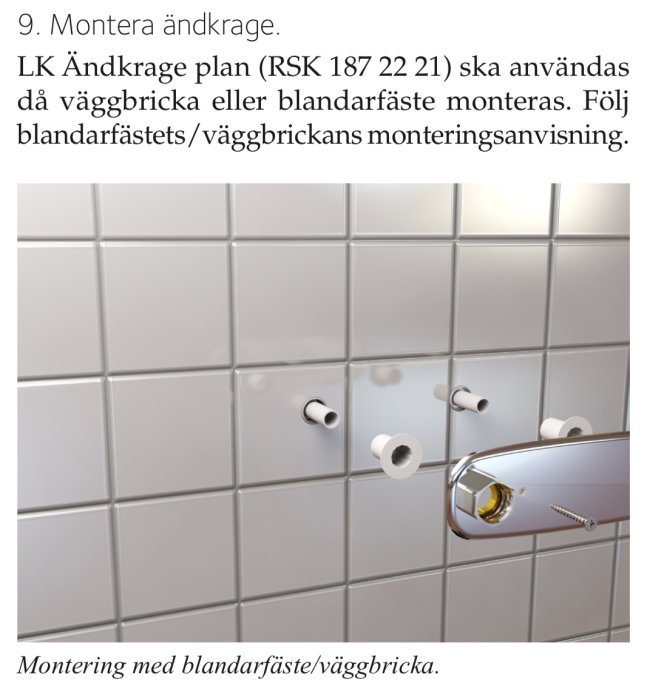 Badrumskakelvägg med monterade LK ändkrage plan (RSK 187 22 21) och en duschblandare.