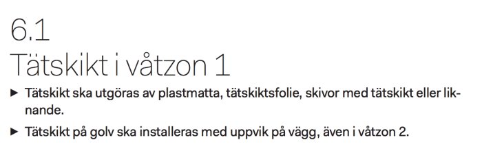 Instruktioner om tätning i våtzon med betoning på tätningstyp och uppvik från golv till vägg.