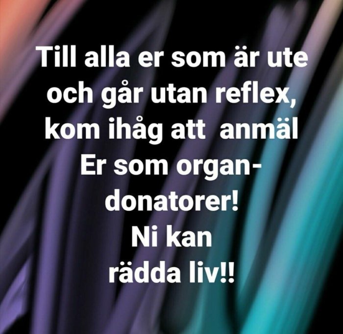 Meddelande som uppmanar personer utan reflex att registrera sig som organdonatorer mot suddig färgad bakgrund.