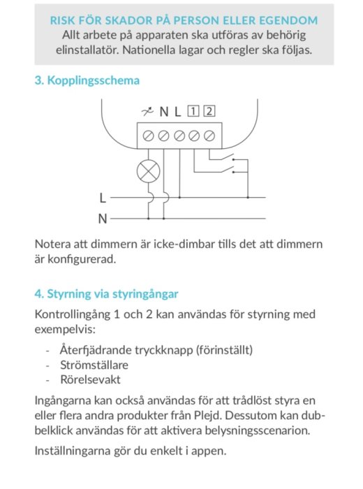 Schematisk illustration av kopplingsschema för en dimmer med varningar och anvisningar för styrning via styringångar.