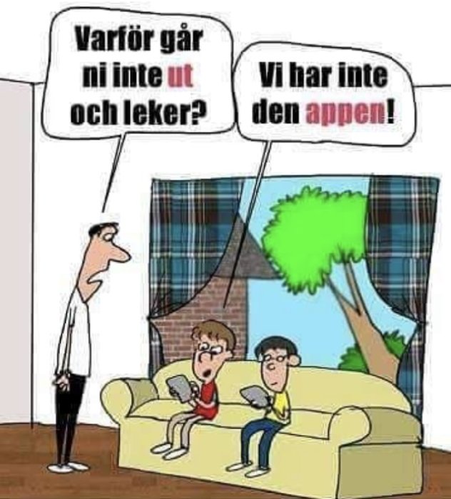 Seriebild där en man frågar två barn varför de inte går ut och leker, barnen svarar "Vi har inte den appen!