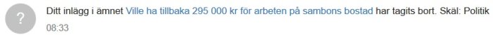 Skärmbild av en notis om ett raderat inlägg i ett forum med texten "Ditt inlägg i ämnet har tagits bort. Skäl: Politik".