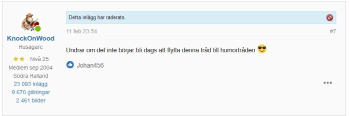 Forum inlägg markerat som raderat med text "Undrar om det inte börjar bli dags att flytta denna tråd till humortråden".