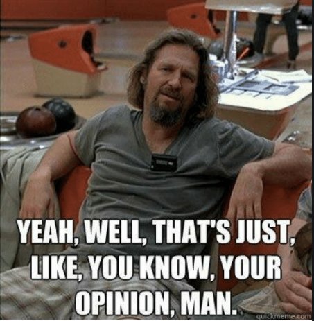 Meme med en avslappnad man som ligger på en soffa med texten "Yeah, well, that's just, like, your opinion, man.