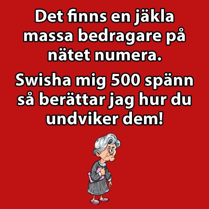 En tecknad bild av en äldre kvinna till höger med text till vänster som ironiskt nämner bedrägeri och uppmanar till Swish-betalning.