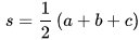 Matematisk formel för halva omkretsen (s) i Herons formel för att beräkna triangelns area.