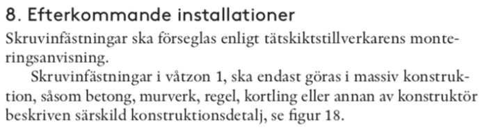 Textutdrag om efterkommande installationer, skruvinfästningar i våtzon 1 och montering i massiv konstruktion.