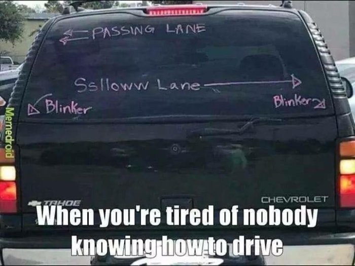 SUV-bak med text och pilar som visar "PASSING LANE" och "SLOW LANE", blinkers markerad, text "When you're tired of nobody knowing how to drive.