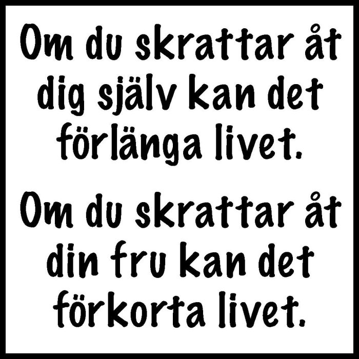 Svartvit bild med text i skämtsam ton om hur skratt påverkar livslängden när det gäller en själv eller frun.