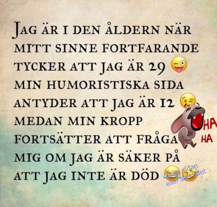 Textmem med skämt om ålder där hjärnan tror att personen är 29, humorn 12, medan kroppen frågar om personen inte är död, med emojis.
