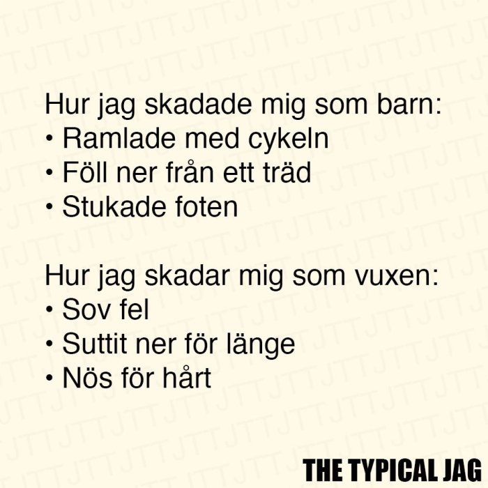 Textmem med jämförelse av skador som barn och vuxen, inklusive fall från cykel och träd, stukad fot, samt sova fel och sitta för länge.