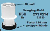 40 mm muff till en övergångsstycke från 40 till 50 mm, RSK-nummer angivet, passar i 50 mm rör.