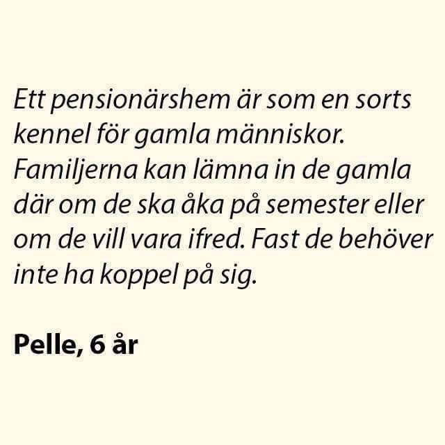 Citat av en 6-åring som jämför pensionärshem med hundpensionat där äldre kan lämnas för omvårdnad utan koppel.