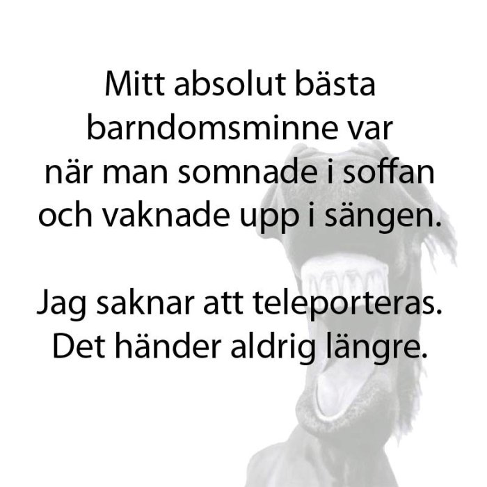 Text på en bild med nostalgiskt citat om att bli "teleporterad" från soffa till säng som barn.