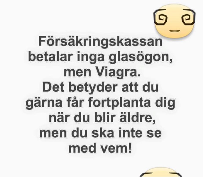 Skämttext om att Försäkringskassan inte betalar för glasögon men Viagra, med en smiley ovanför.