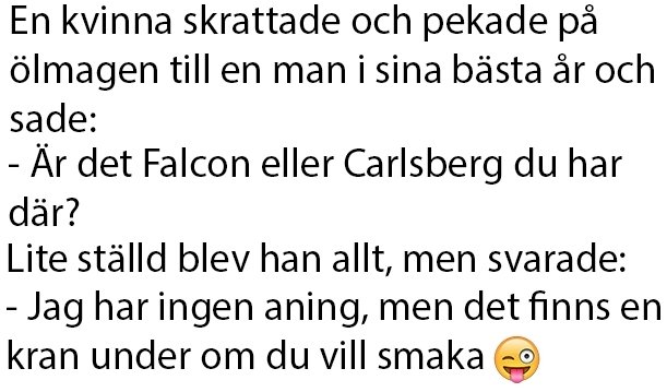 Text på en bild som innehåller ett skämt om ölmage med en kvinna som frågar om det är Falcon eller Carlsberg och en man som svarar skämtsamt.