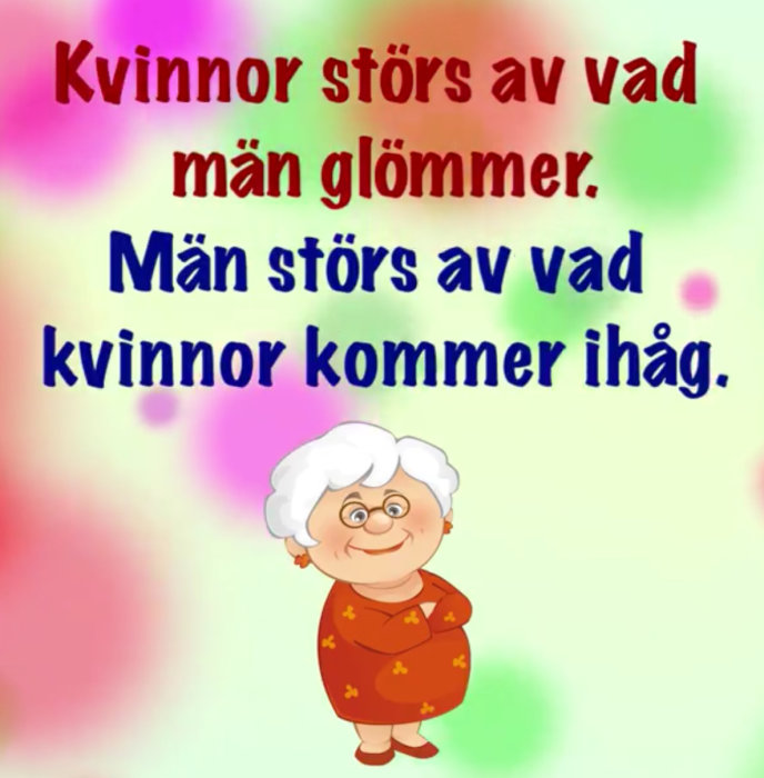 Illustration av en tecknad äldre kvinna med texten "Kvinnor störs av vad män glömmer. Män störs av vad kvinnor kommer ihåg." mot regnbågsfärgad bakgrund.