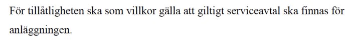 Textutdrag som anger att för tillstånd ska ett giltigt serviceavtal finnas för anläggningen.