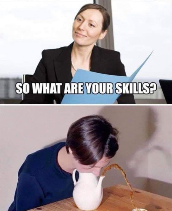 En kvinna i kostym frågar "So what are your skills?", nedanför en person häller te bredvid en kopp.