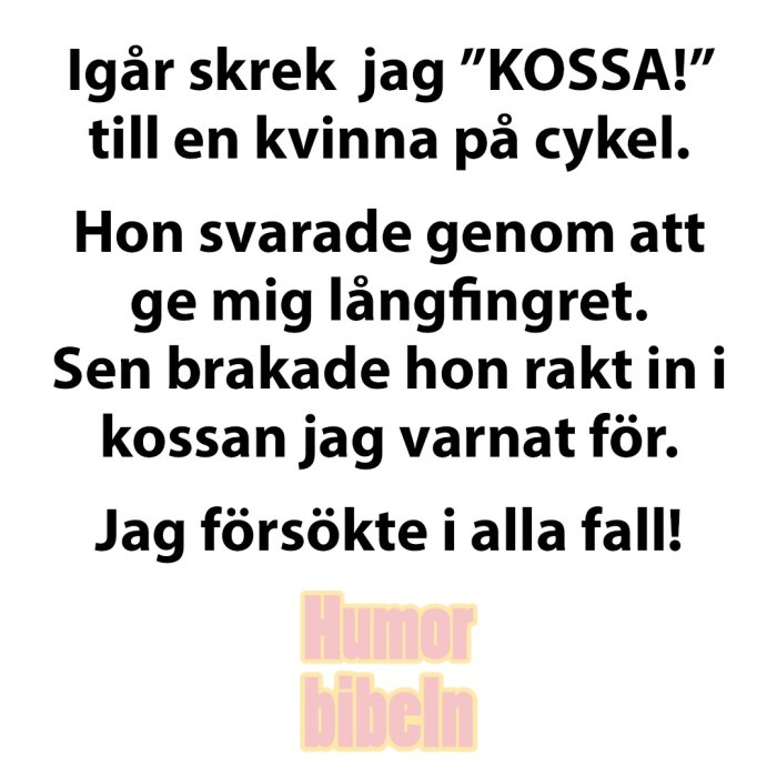 Text på bild med skämt om att skrika "Kossa!" åt en cyklist som sedan krockar med en ko. Logotypen "Humorbibeln" finns med.