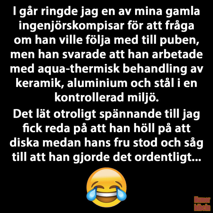 Svart bakgrund med text om någon som ringde en ingenjörsvän, skämt om diskning med en gråtande med skratt emoji.