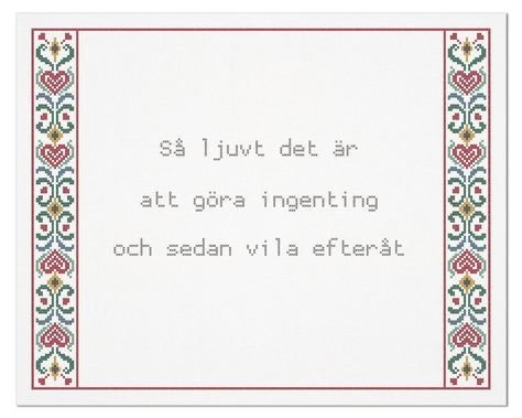 Broderi med texten "Så ljuvt det är att göra ingenting och sedan vila efteråt" och dekorativ kant.