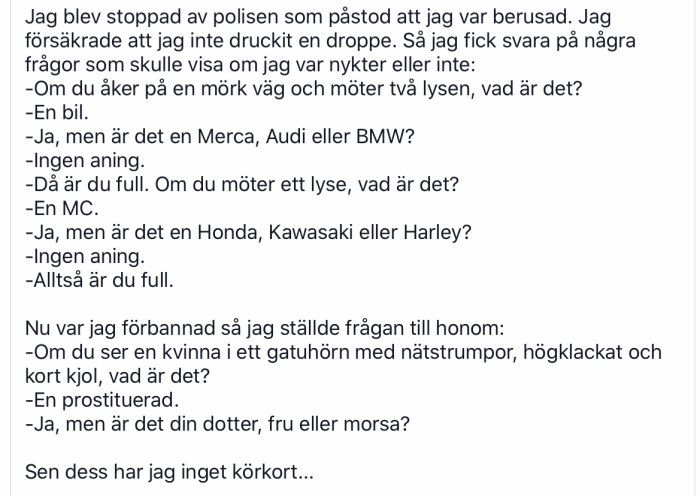 Skämtsam text där en person beskriver en ironisk konversation med polisen om nykterhet och fördomar.