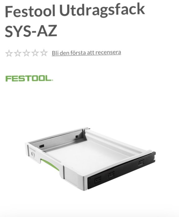 Festool utdragsfack SYS-AZ i vitt och grått utan någon recension än.