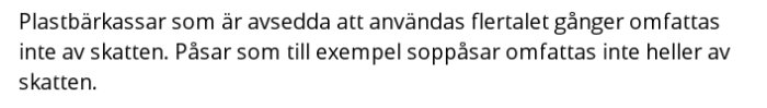 Textdokument med information om att plastbärkassar avsedda för flergångsbruk och exempelvis soppåsar inte är skattebelagda.
