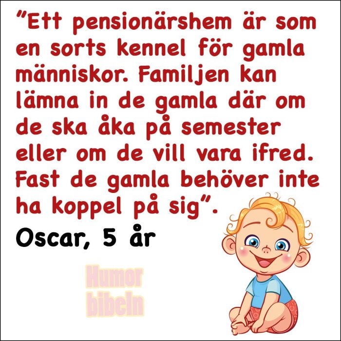 Illustration av ett barn med citat om pensionärshem som kennel för äldre, av Oscar, 5 år, från Humorbibeln.