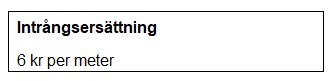 Del av dokument med texten "Intrångsersättning 6 kr per meter".