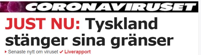 Rubrik om Coronaviruset med texten "JUST NU: Tyskland stänger sina gränser" mot en röd och vit bakgrund.
