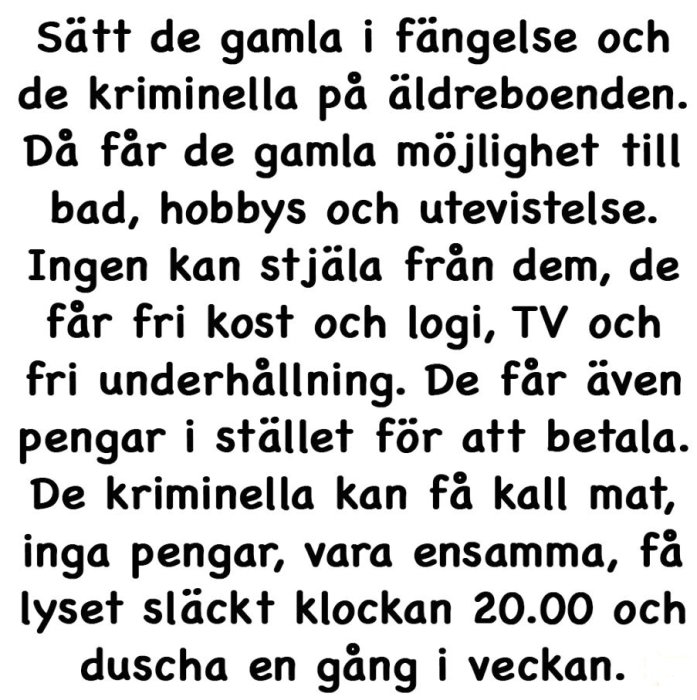 Text på bild som föreslår att byta plats på de gamla och kriminella: äldre i fängelse och kriminella på äldreboende. Ironisk ton.