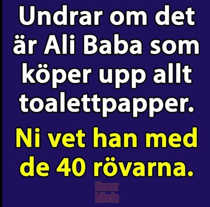 Text på en humoristisk bild som skämtsamt undrar om Ali Baba köper upp toalettpapper, refererar till de 40 rövarna.