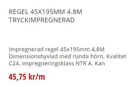 Information om en tryckimpregnerad regel med måtten 45x195mm, längd 4,8m och kvalitet C24, impregneringsklass NTR A, pris 45,75 kr/m.